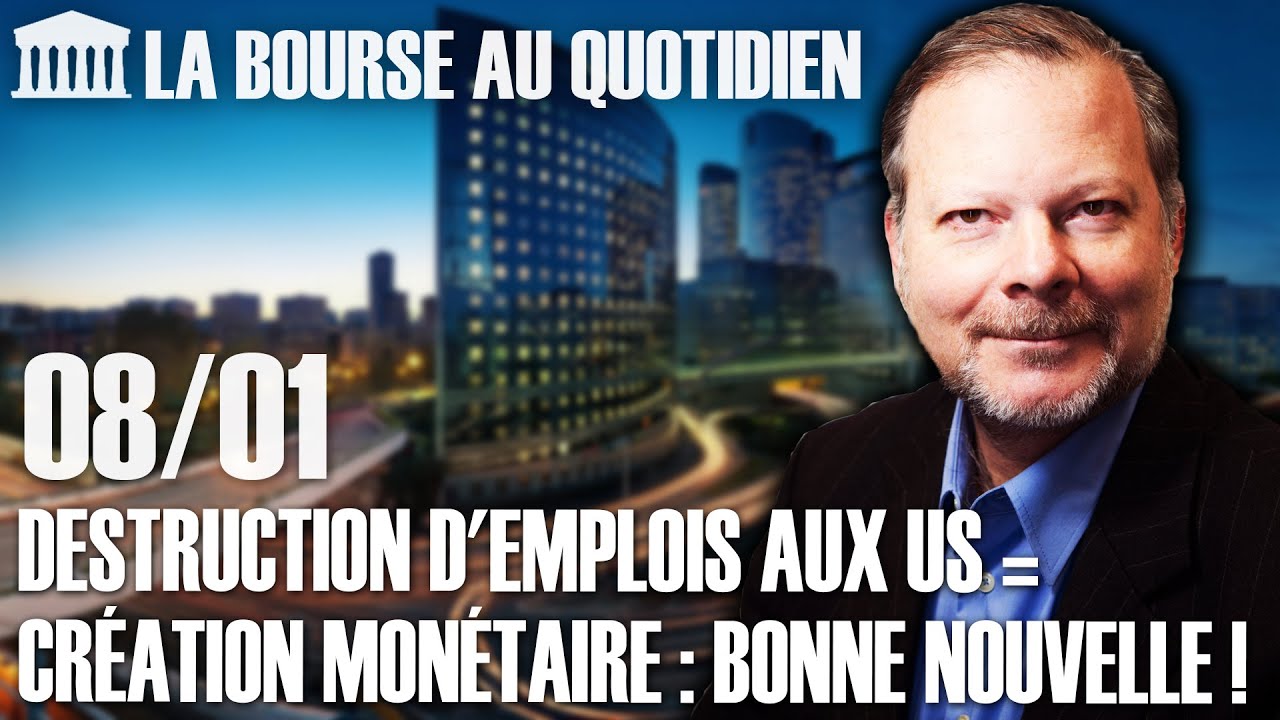 Bourse au Quotidien - Destruction d'emplois aux US = création monétaire : bonne nouvelle !