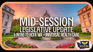 Mid-Session Legislative Update! Plus, Intro to Universal Health Care and HCFA-WA! February 2026 2WSS