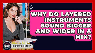 Why Do Layered Instruments Sound Bigger And Wider In A Mix? - Music Producer Mastery