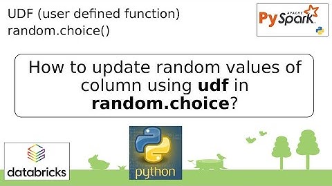 107. How to update random values of column using UDF in random.choice | #python  #pyspark PART 107