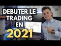 Comment débuter le TRADING en 2021 ? (LA VERITÉ)