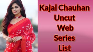Kajal Chauhan Top Uncut Web Series Names||SR Clubz
