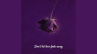Don't Let Love Fade Away - Traven Luc