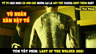 Review Phim Tử Tù Chịu Nhục Ăn Cơm Chó Nhưng Lại Là Sát Thủ Yakuza Khét Tiếng Last Of The Wolves