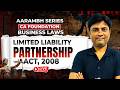 The Limited Liability Partnership Act, 2008 | Business Laws | Aarambh Series | CA Foundation