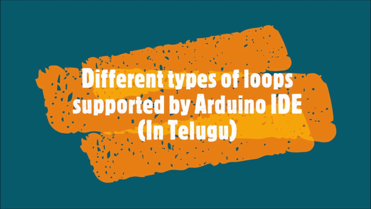 7-Different types of loops supported by Arduino IDE (తెలుగులో) - YouTube