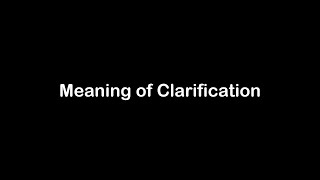 What is the Meaning of Clarification | Clarification Meaning with Example