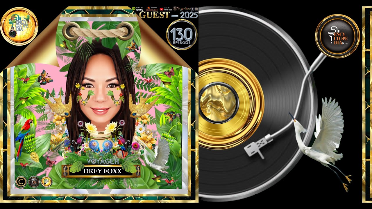 DREY FOXX   VOYAGER EPISODE 130   ENCYCLOPEDIA  Radioshow 2025