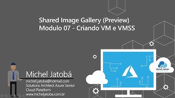 Shared Image Gallery Preview Microsoft Azure - Modulo 07 - Criando VM e VMSS