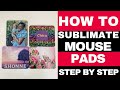 How to Sublimate Mouse Pads | Step by Step Tutorial