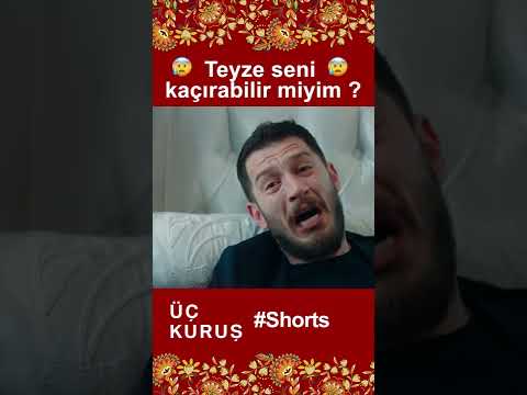 Üç Kuruş | Teyze Seni Kaçırabilir miyim? 😰😰 #Shorts