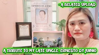 A TRIBUTE TO MY LATE UNCLE, ERNESTO DY JUINIO | A BELATED UPLOAD | STELLA JUINIO-CUSTODIO VLOGS