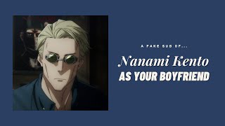 Nanami Kento as your boyfriend ─ ❲ Nanami ✘ Y/N ❳ fake sub