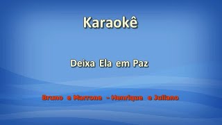 Karaokê - Deixa Ela em Paz - Bruno e Marrone - Henrique e Juliano