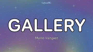 Gallery || Mario Vazquez (Lyrics)