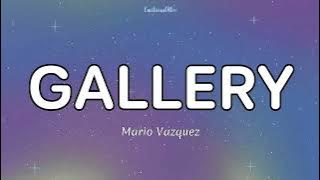 Gallery || Mario Vazquez (Lyrics)