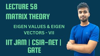 Lecture 58 | Eigen Values & Eigen Vectors - VII | IIT-JAM | CSIR Net | Gate | Vivek maths