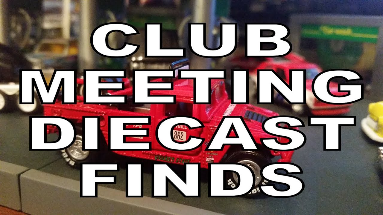 Diecast CLUB MEETING finds YouTube