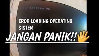 Cara Mengatasi Error Loading Operating System TANPA BONGKAR HARDISK-terbaru 2020