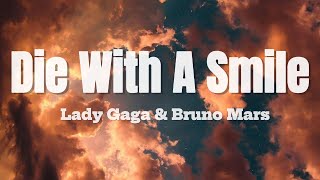 Die With A Smile - Lady Gaga, Bruno Mars - Lyrics - (If the world was ending)