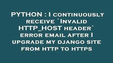 PYTHON : I continuously receive `Invalid HTTP_HOST header` error email after I upgrade my django sit