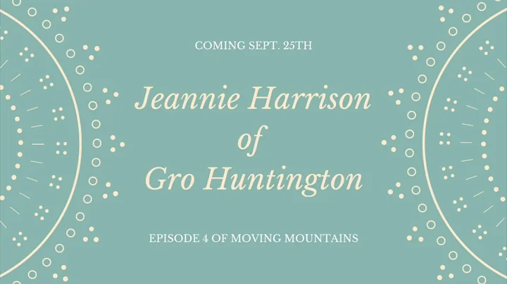 Jeannie Harrison of Gro Huntington | Moving Mounta...