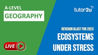 Ecosystems Under Stress (1) | A-Level Geography Revision Blast
