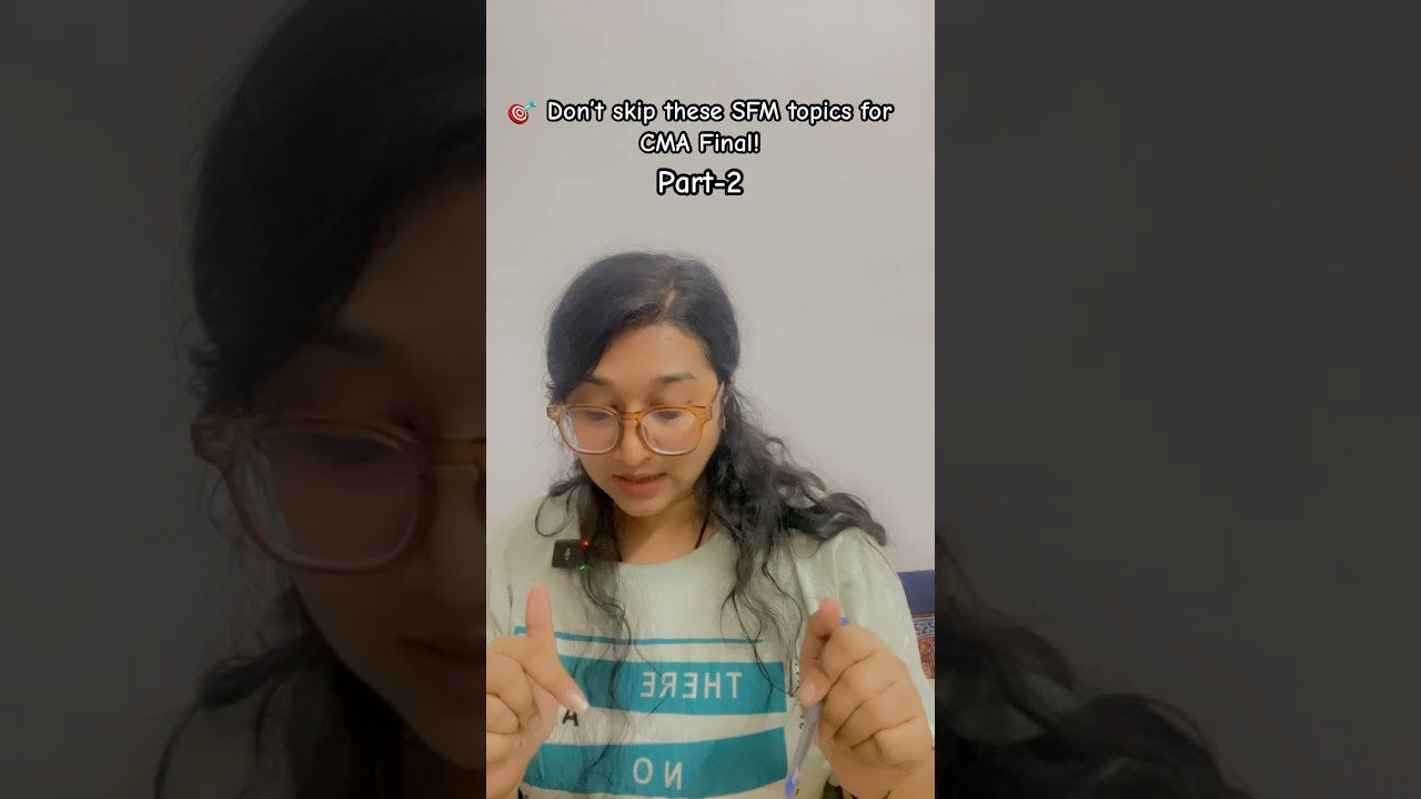 🔥 “CMA Final SFM Part 2: High-Scoring Topics You Can’t Afford to Miss! 