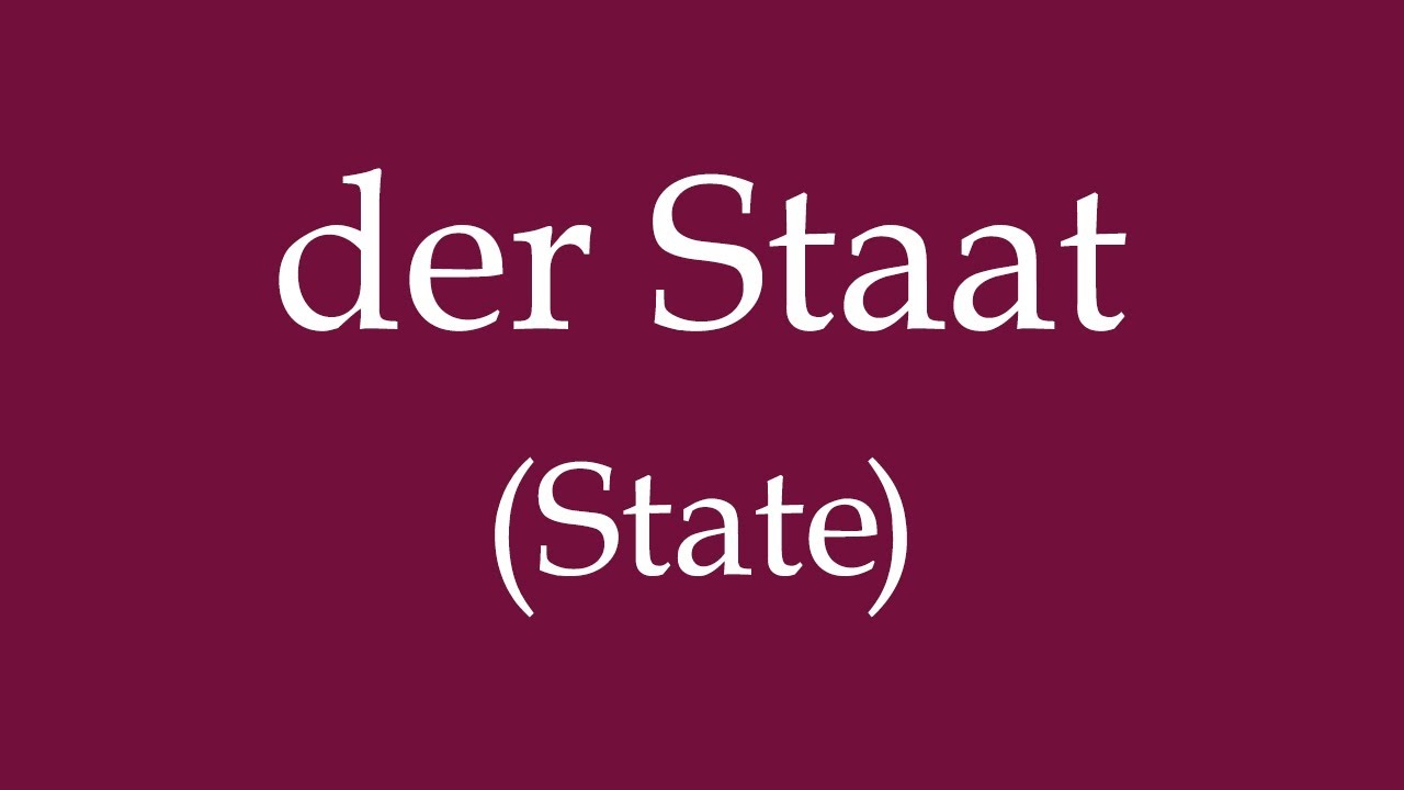 How To Say 'State' (der Staat) in German YouTube How To Say 'State' (der Staat) in German YouTube