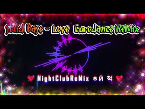 Euro Italo ReMix  Solid Base   Love Eurodance ReMix