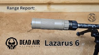Range Report: Dead Air Lazarus 6 - A suppressor optimized for 6mm ARC & precision rifles