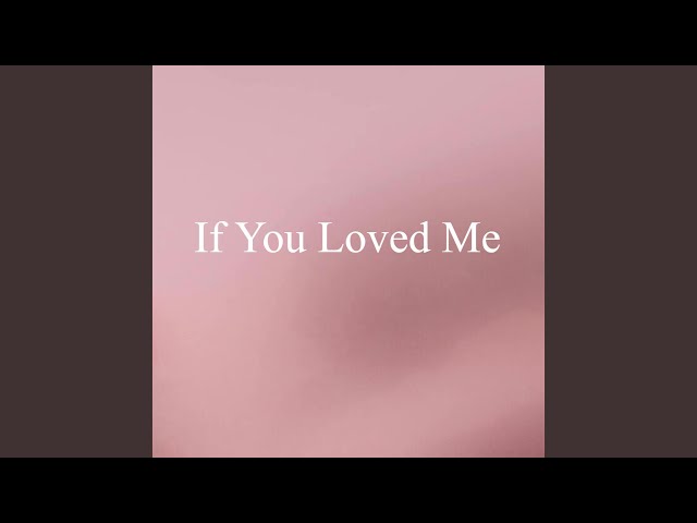 If You Loved Me