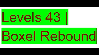 Level 43 | Boxel Rebound