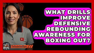 What Drills Improve Defensive Rebounding Awareness For Boxing Out? - The Basketball Xpert