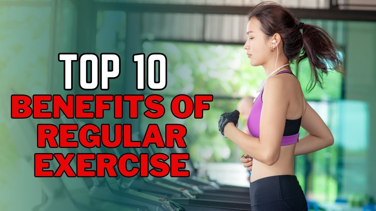 Top 10 Benefits of Regular Exercise You Need to Know - YouTube