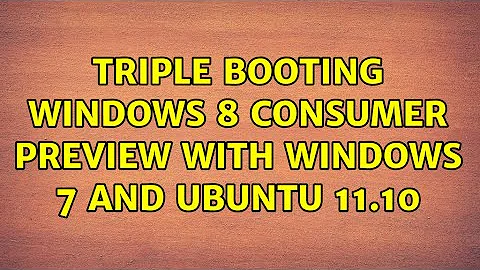 Triple booting Windows 8 Consumer Preview with Windows 7 and Ubuntu 11.10 (3 Solutions!!)