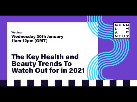 The Key Health and Beauty Trends To Watch Out for in 2021 | Quantum Webinar