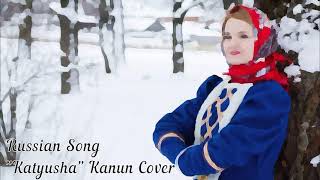 Russian Song Katyusha Kanun Cover (HD)
