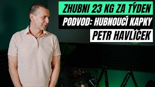 PODVOD NA PETRA HAVLÍČKA | Zázračné kapky na hubnutí. 23 kg za týden.