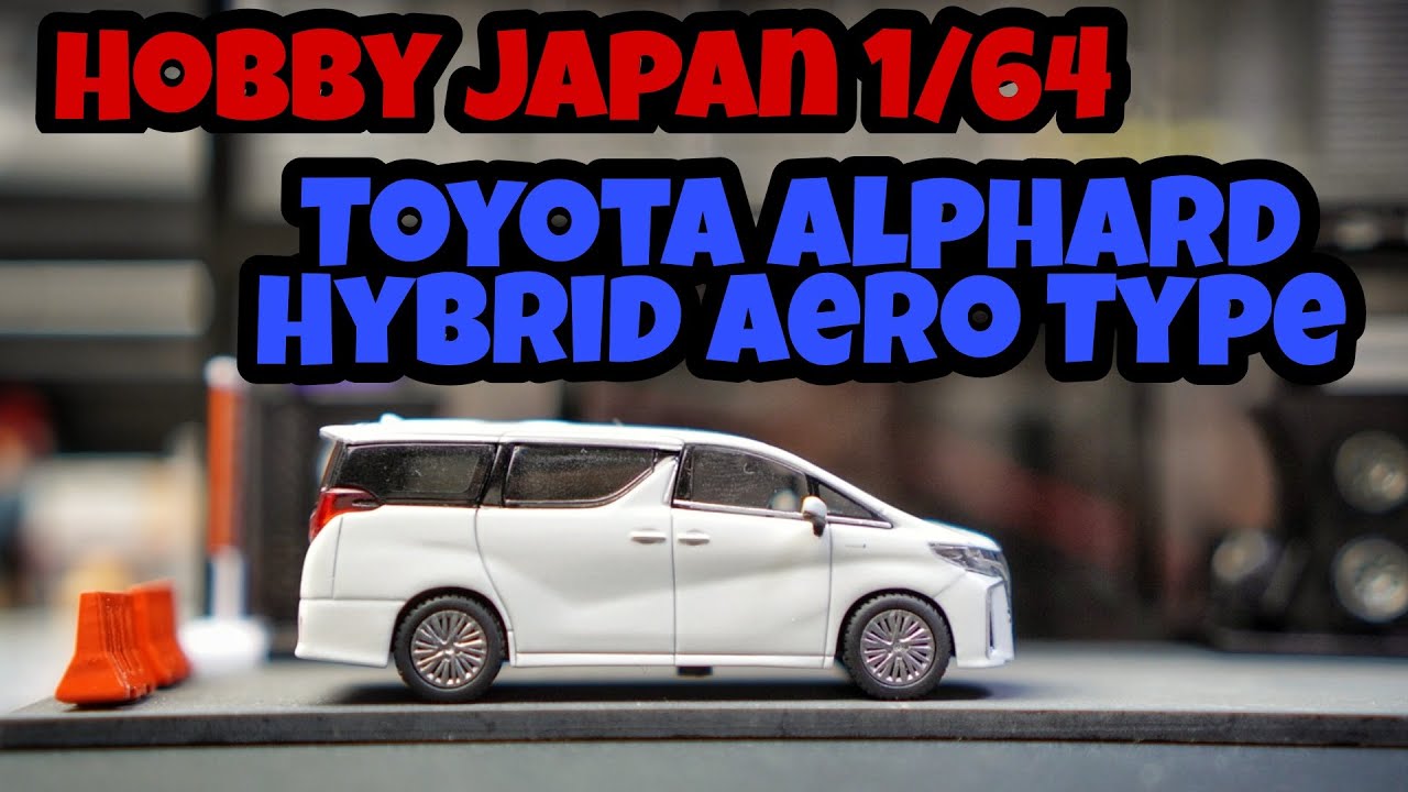 Hobby Japan 1/64 - Toyota Alphard Hybrid Aero Type - YouTube