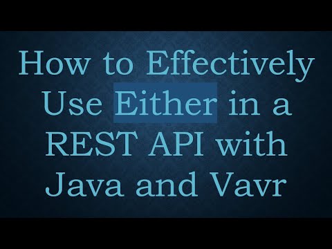 How to Effectively Use Either in a REST API with Java and Vavr