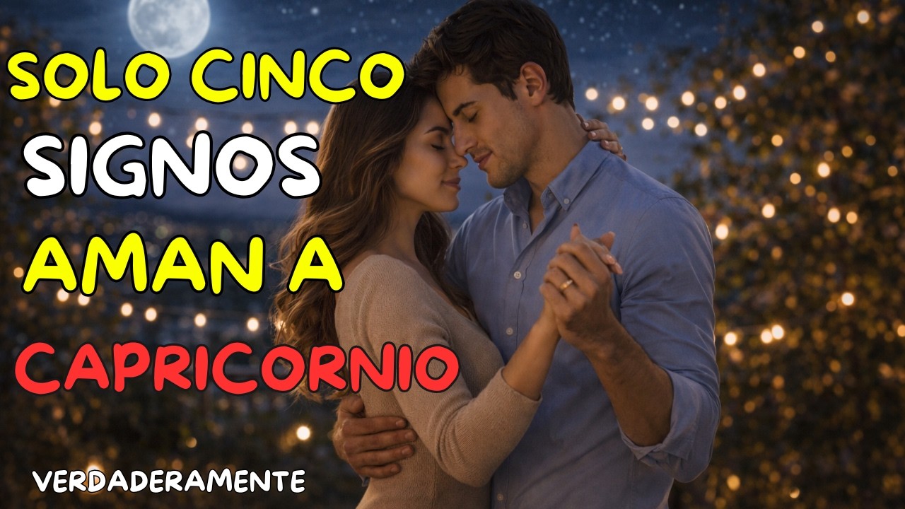 CAPRICORNIO. Solo Cinco Signos te Pueden Amar Profunda y Verdaderamente