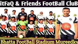 Itfaq & Friends Football Club Bhatta Football Stadium Mureedky Real Gujranwala Youtube