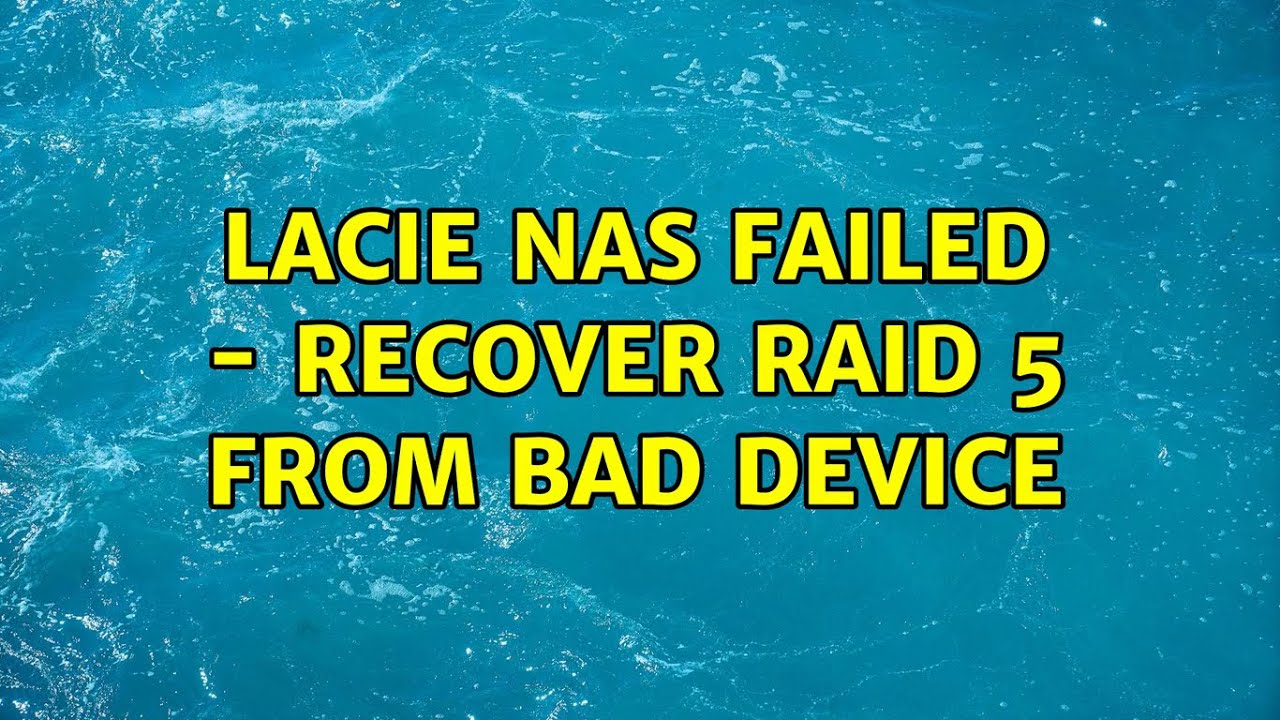 LaCie NAS failed - Recover Raid 5 From bad device
