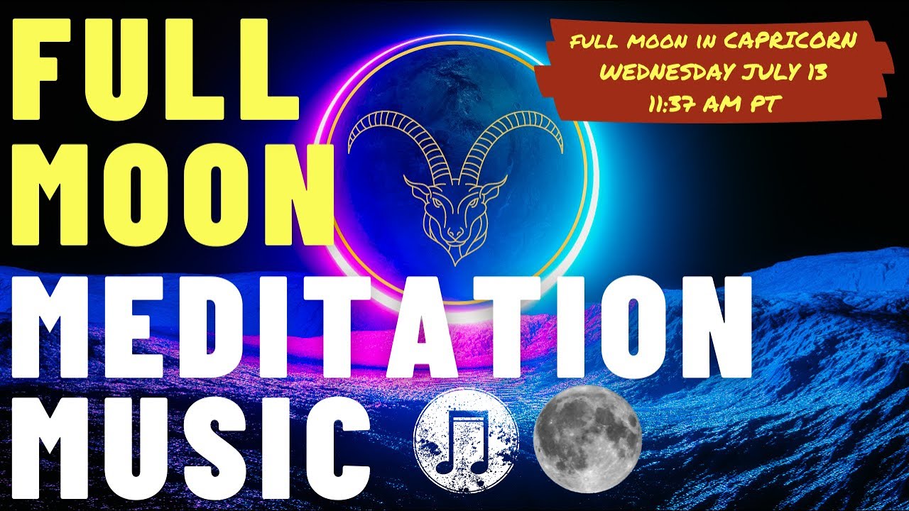Full Buck Moon in Capricorn ♑ Ritual Meditation Music