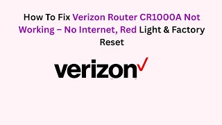 Celebrity How To Fix Verizon Router CR1000A Not Working – No Internet, Red Light & Factory Reset Profile