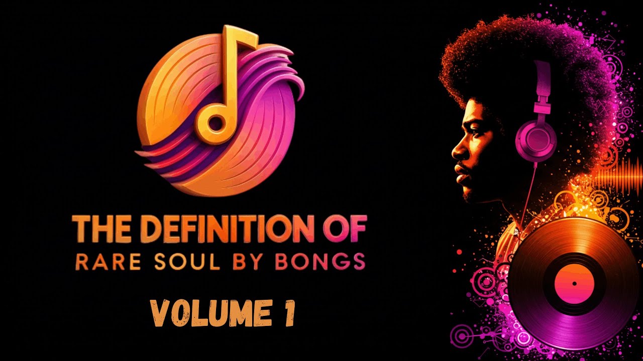 The Definition of Rare Soul by Bongs ....... Volume 1
