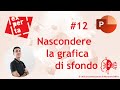 POWERPOINT - AVATAR Q&A: 12 📎Nascondere la grafica di sfondo