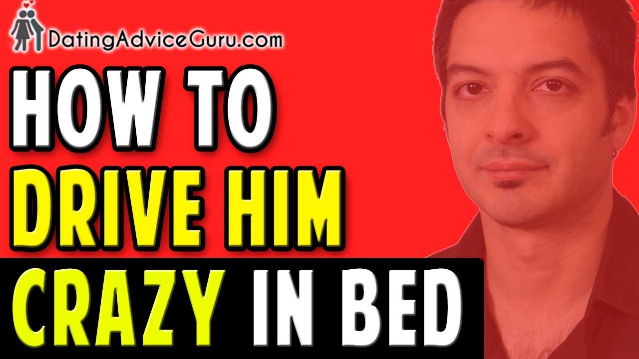 How To Drive Him Crazy In Bed - For YOU, and ONLY You - YouTube