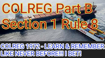 COLREG Part B Section 1 Rule 8 - understanding, important questions & tricks to remember in sequence